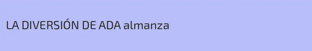 LA DIVERSIÓN DE ADA almanza